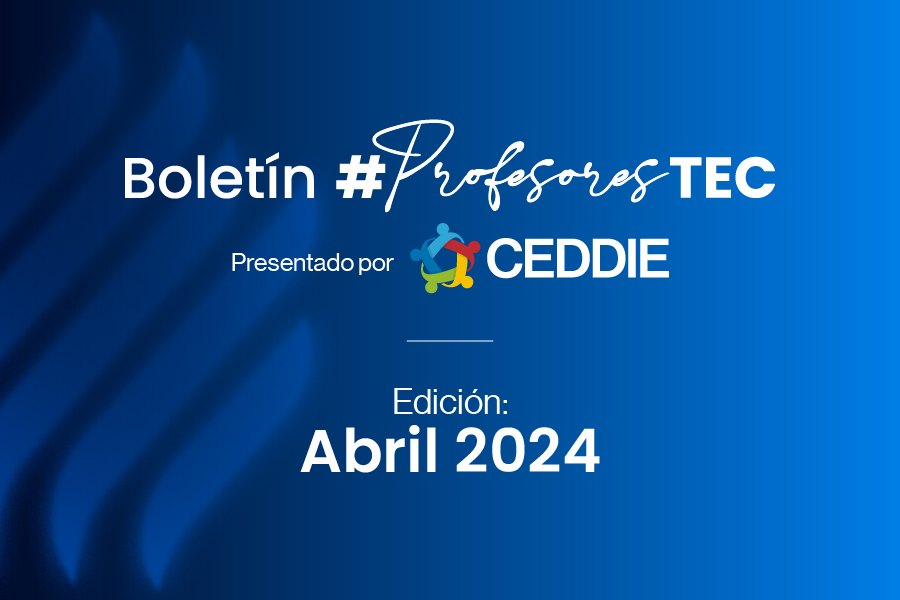 Boletín #ProfesoresTEC - Abril 2024