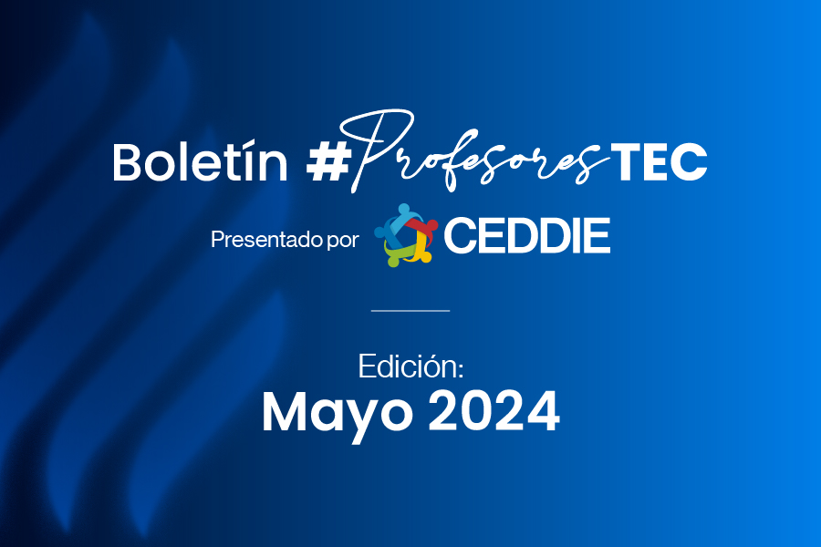 Boletín #ProfesoresTEC - Mayo 2024